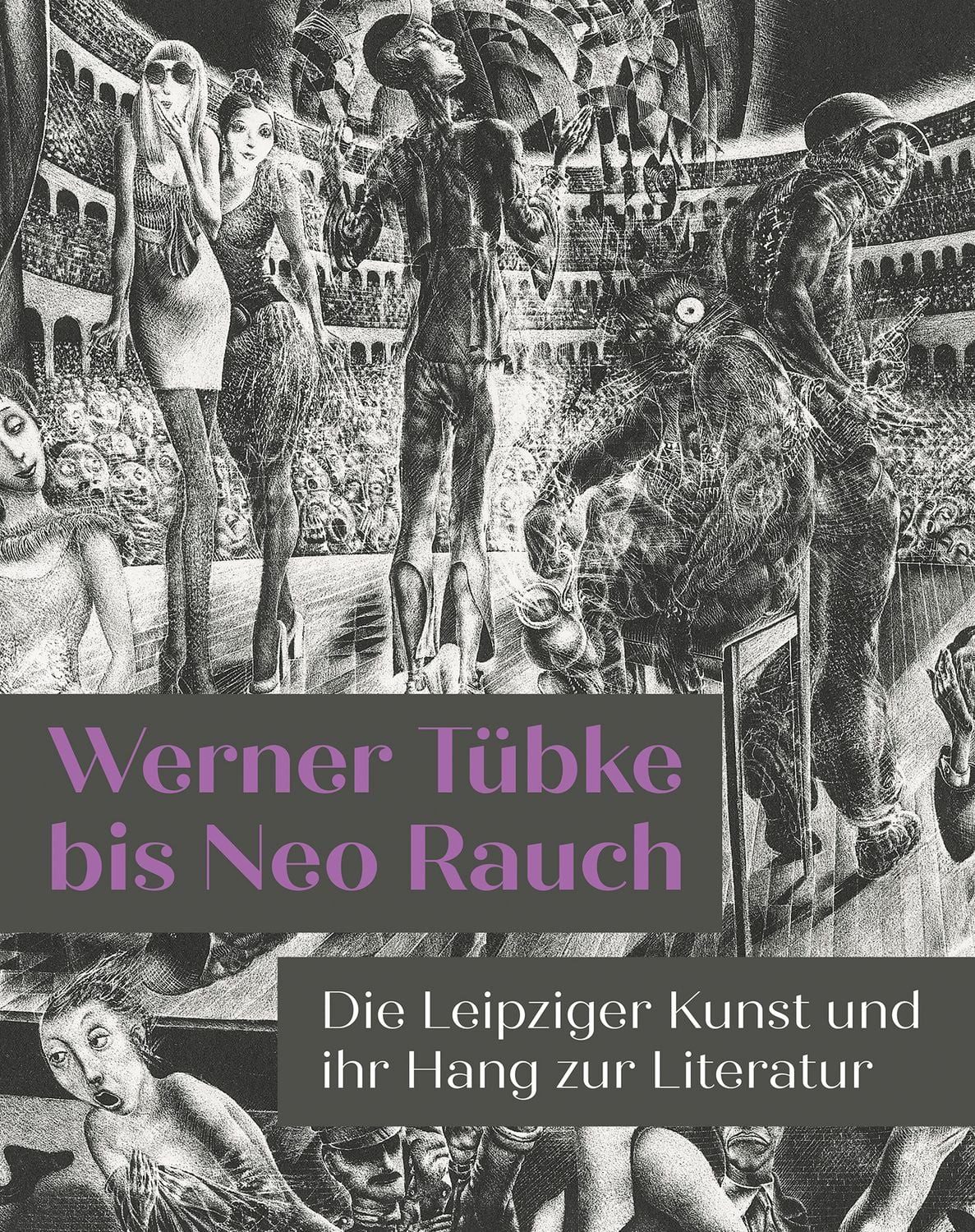Werner Tübke bis Neo Rauch / diverse, Die Leipziger Kunst und ihr Hang zur Literatur