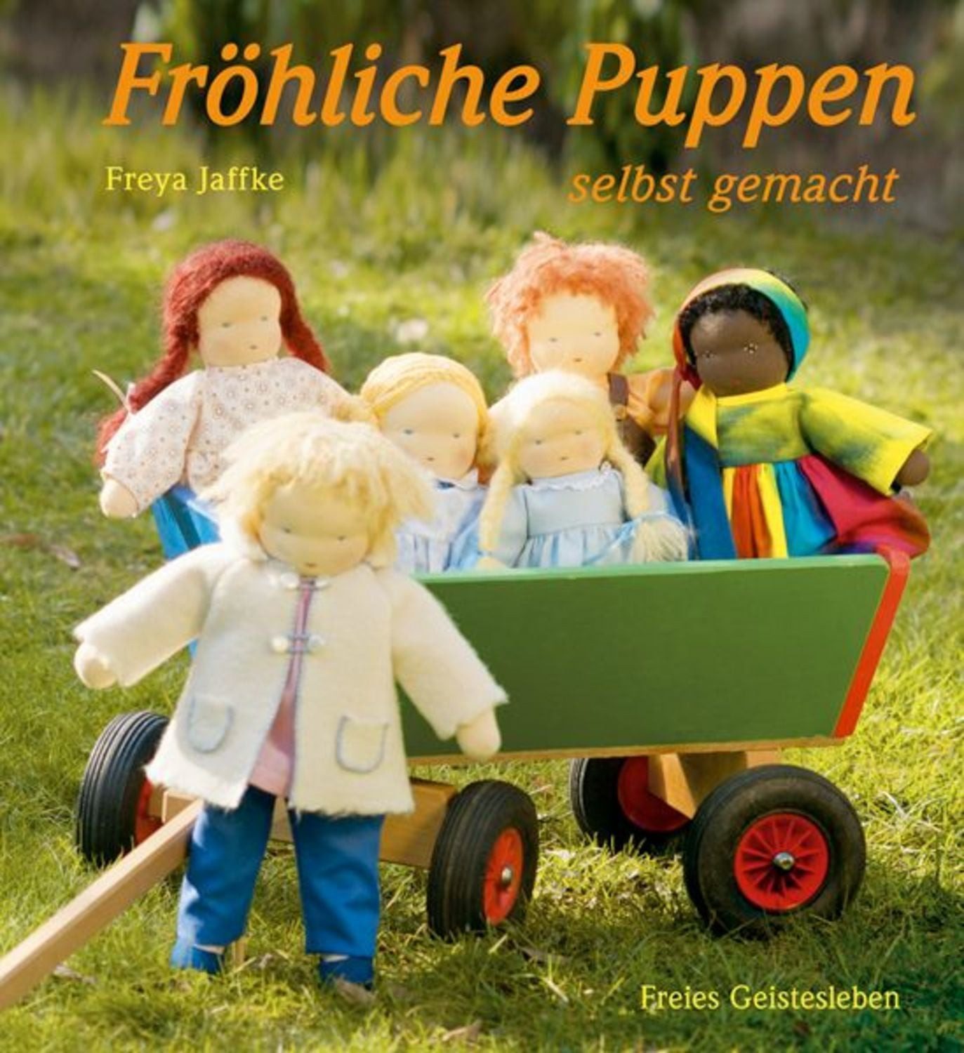 Fröhliche Puppen selbst gemacht / Freya Jaffke