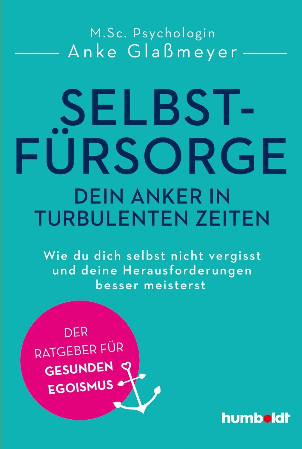 Selbstfürsorge - dein Anker in turbulenten Zeiten / Anke Glassmeyer