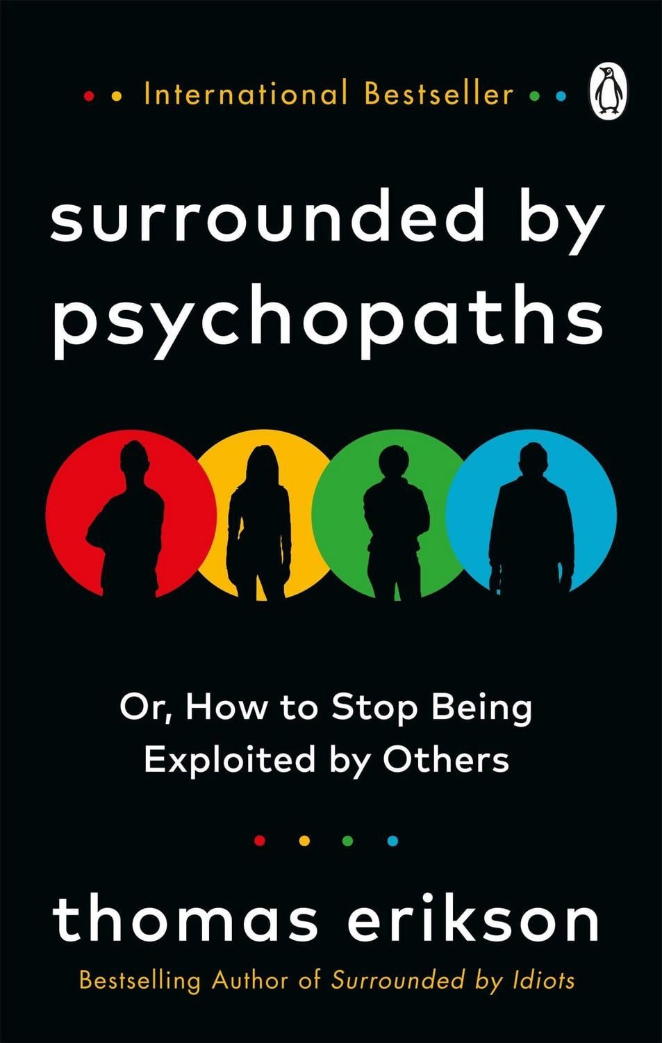 Surrounded by Psychopaths or, How to Stop Being Exploited by Others / Thomas Erikson