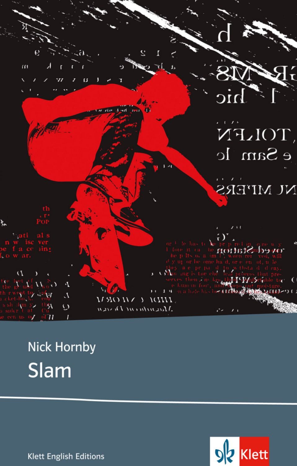 Slam / Nick Hornby, Schulausgabe für das Niveau B2, ab dem 6. Lernjahr. Ungekürzter englischer Originaltext mit Annotationen