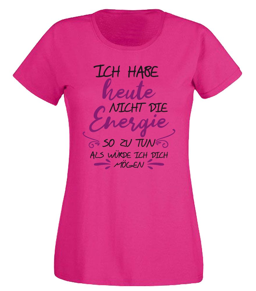 G-graphics T-Shirt Ich habe nicht die Energie so zu tun als würde ich dich mögen Slim-fit- Damen T-Shirt mit Statement / Spruch als Frontprint