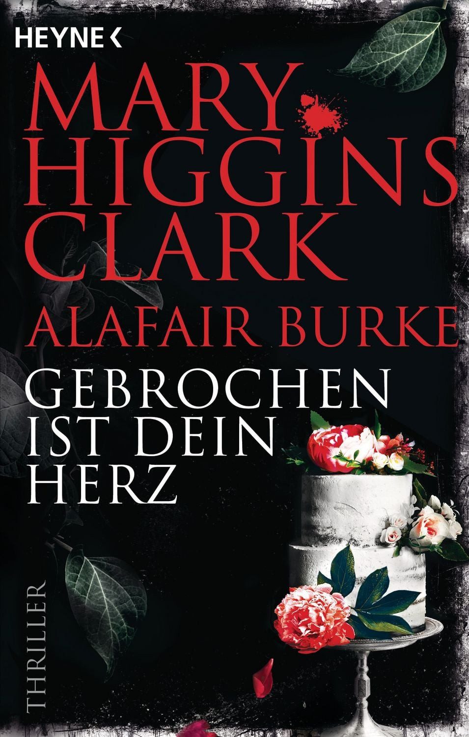 Gebrochen ist dein Herz / Mary Higgins Clark, Alafair Burke