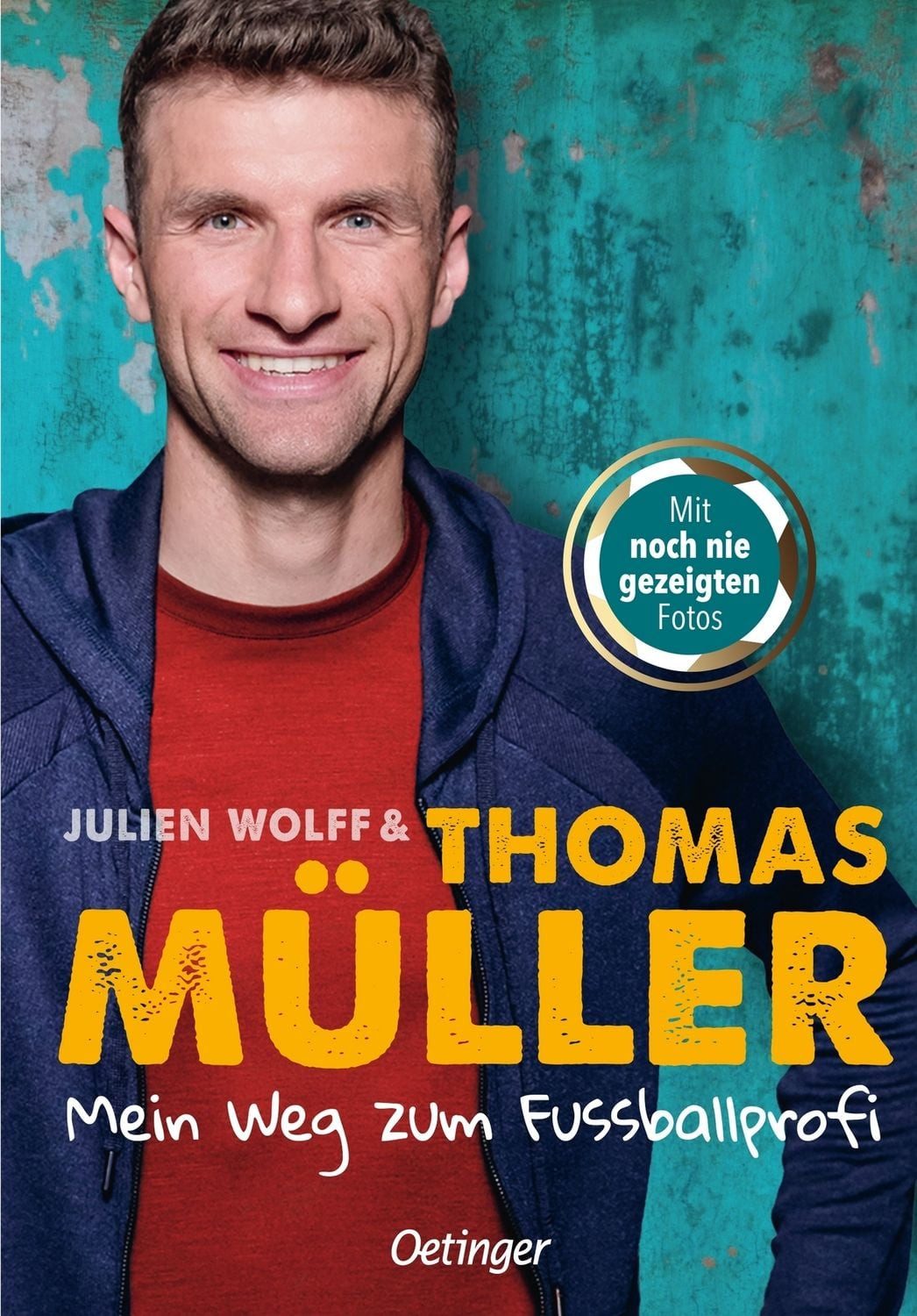 Kinderbuch Mein Weg zum Fußballprofi FC-Bayern-Star und Nationalspieler Thomas Mü Thomas Müller, Julien Wolff