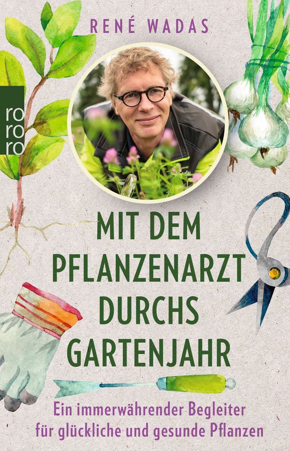Mit dem Pflanzenarzt durchs Gartenjahr / René Wadas