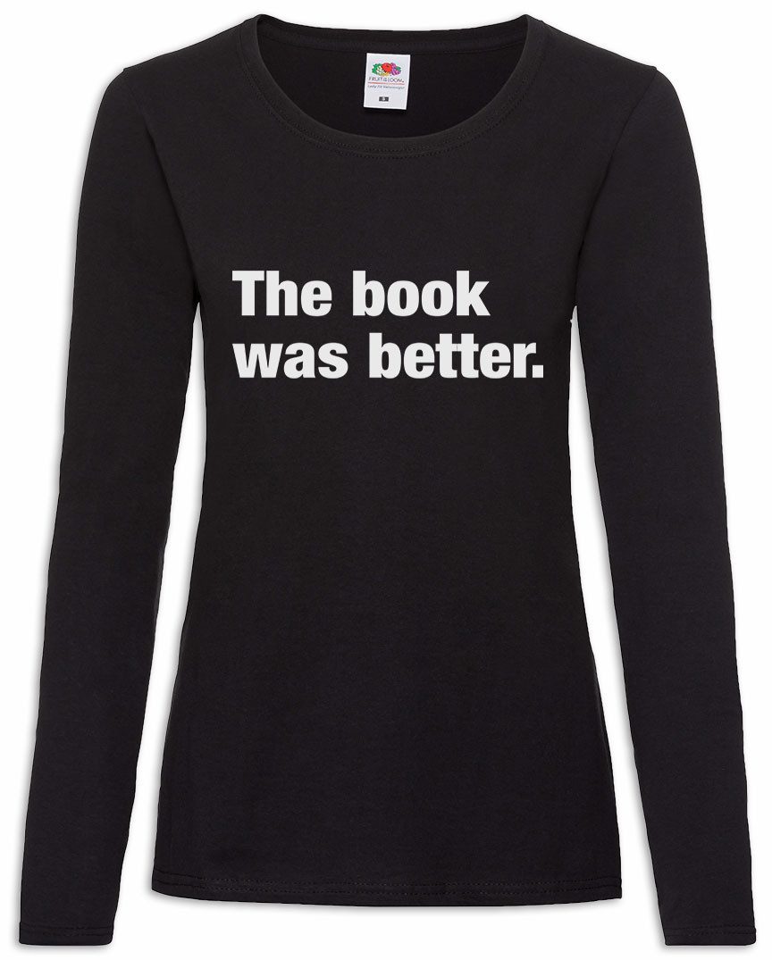 Langarmshirt The Book Was Better Damen Langarmshirt Buch Bücherwurm Leseratte Lesen