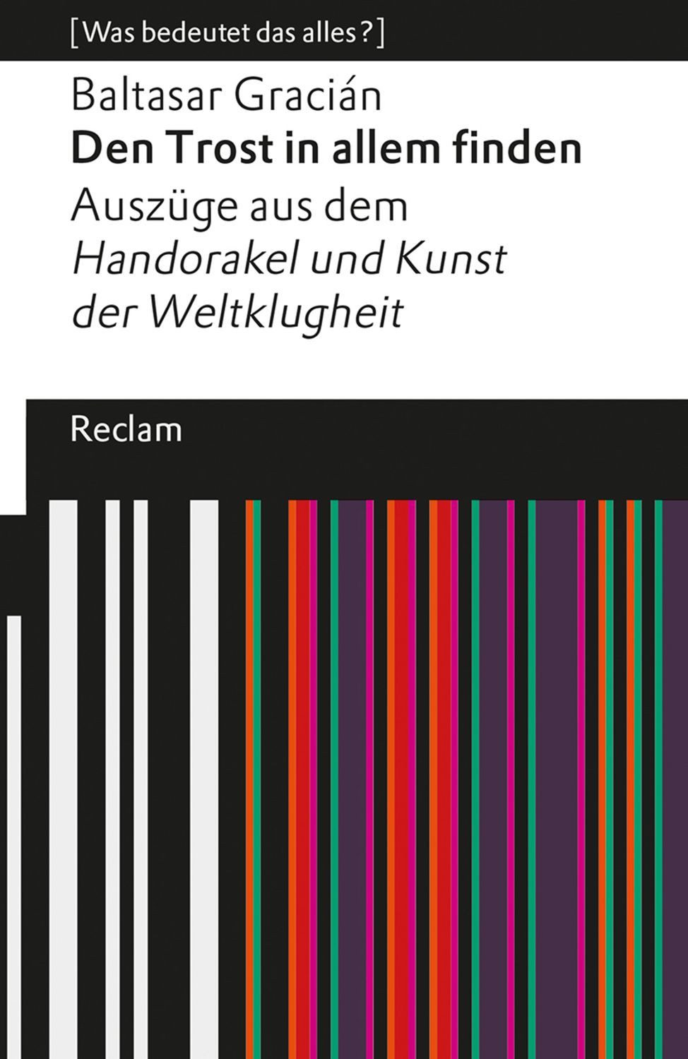 Den Trost in allem finden Auszüge aus dem »Handorakel und Kunst der We / Baltasar Gracián