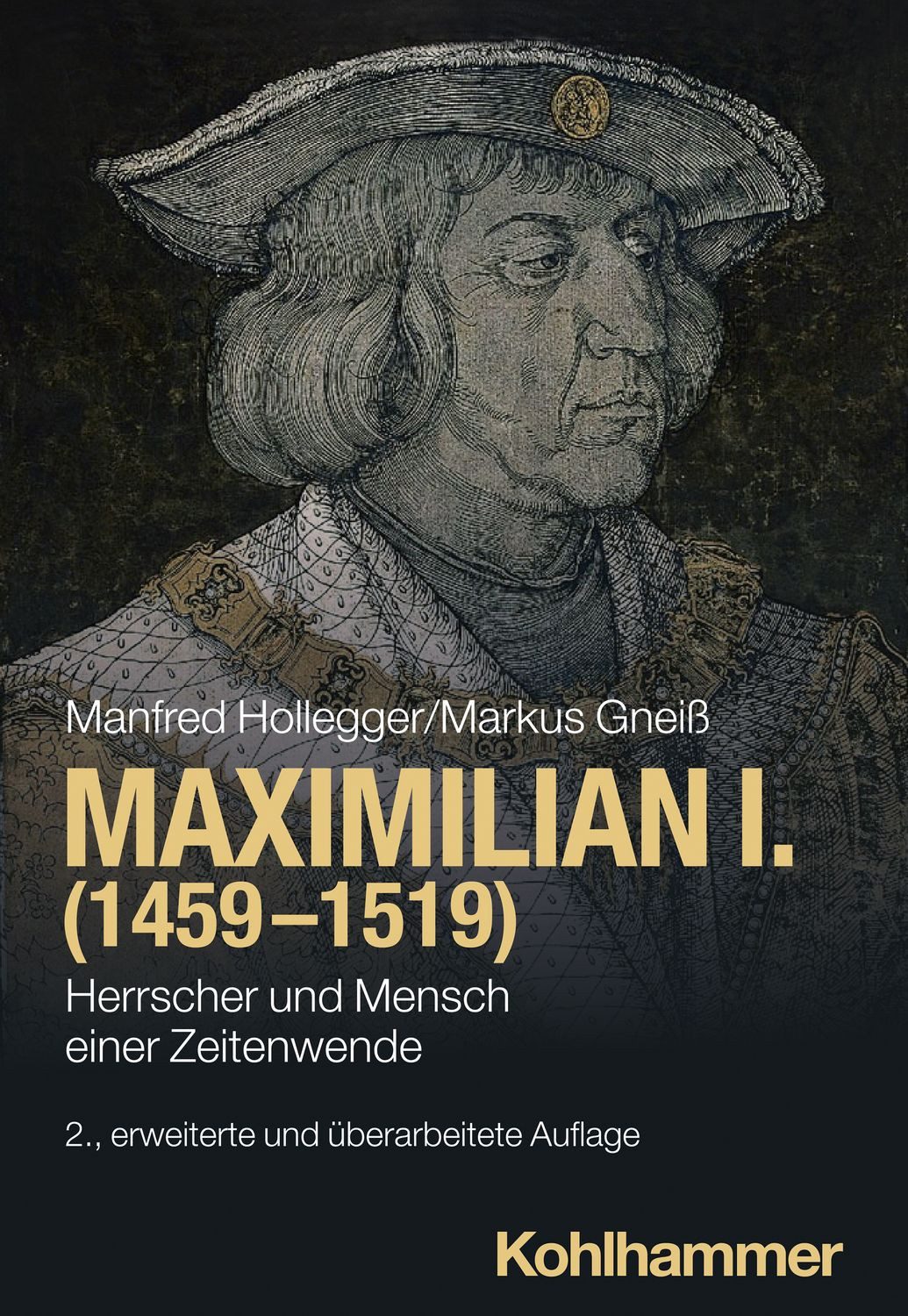 Maximilian I. (1459-1519) / Manfred Hollegger, Markus Gneiss