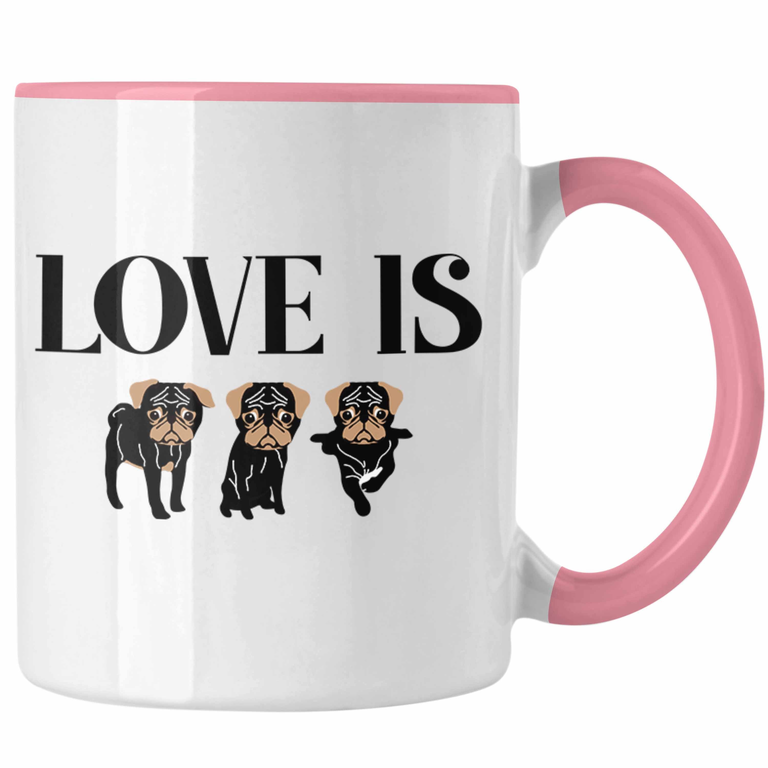 Trendation Tasse Trendation - Love Is Dog Tasse Hunde Besitzer Geschenkidee Mops-Besitzer Tassen Rosa