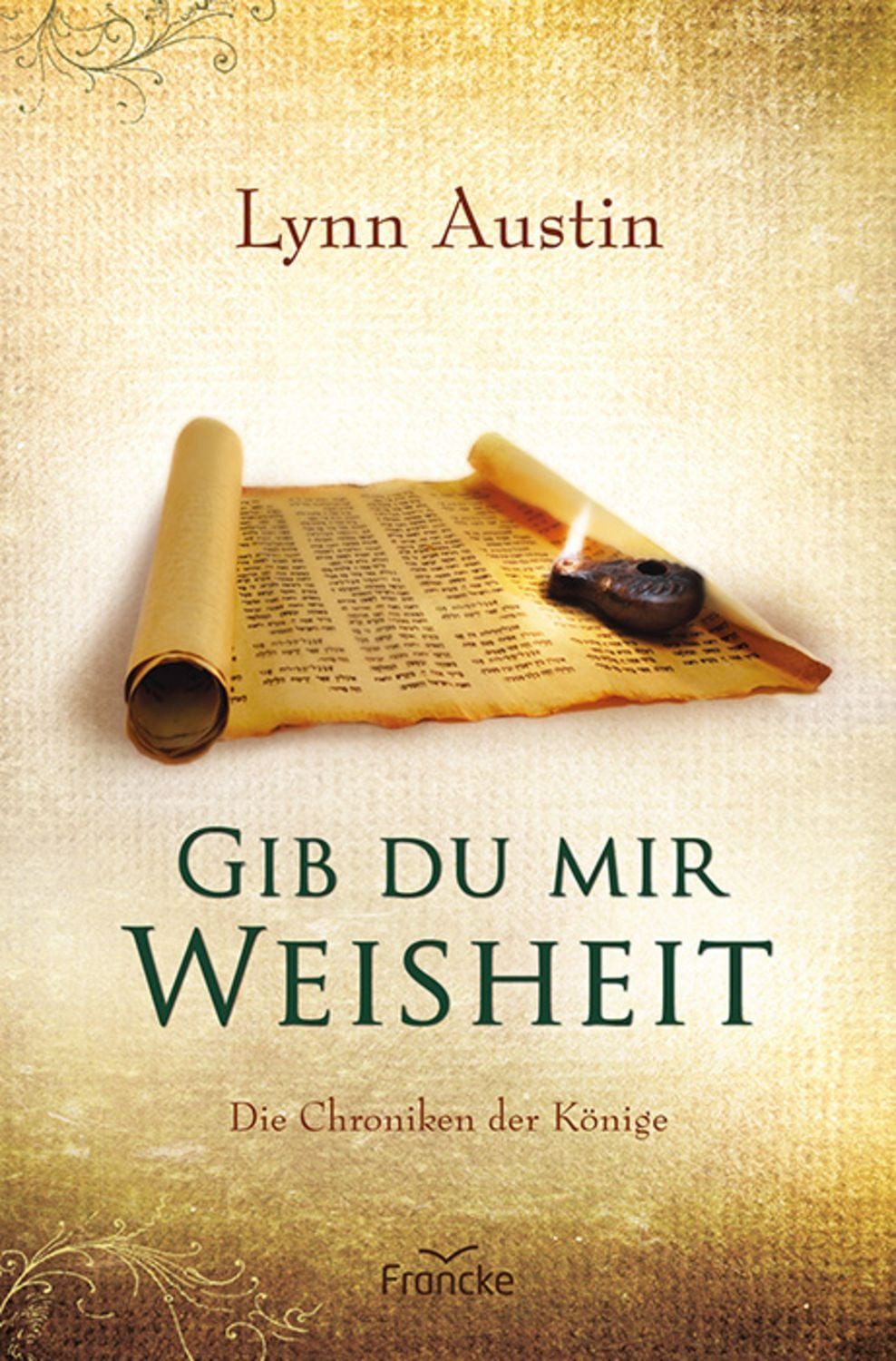 Gib du mir Weisheit / Lynn Austin