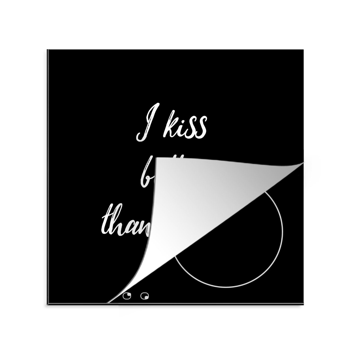 MuchoWow Herdblende-/Abdeckplatte Zitat - Kochen - Ich küsse besser als ich koche - Sprichwörter -, Vinyl, (1 tlg), 78x78 cm, Ceranfeldabdeckung, Arbeitsplatte für küche