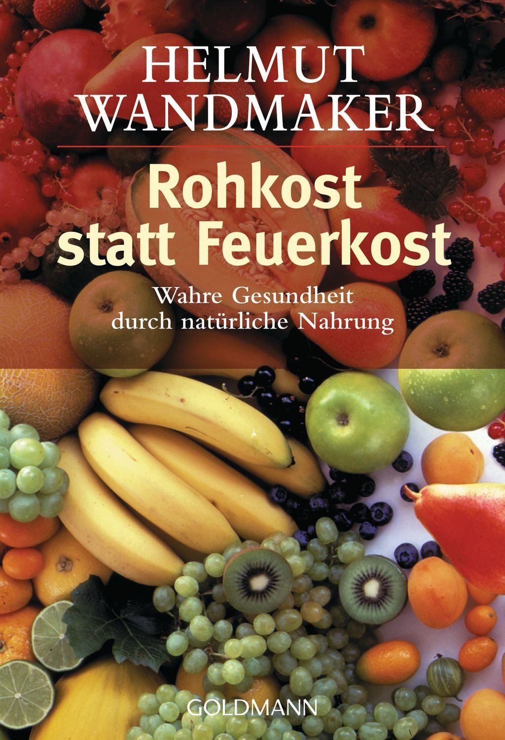 Rohkost statt Feuerkost / Helmut Wandmaker