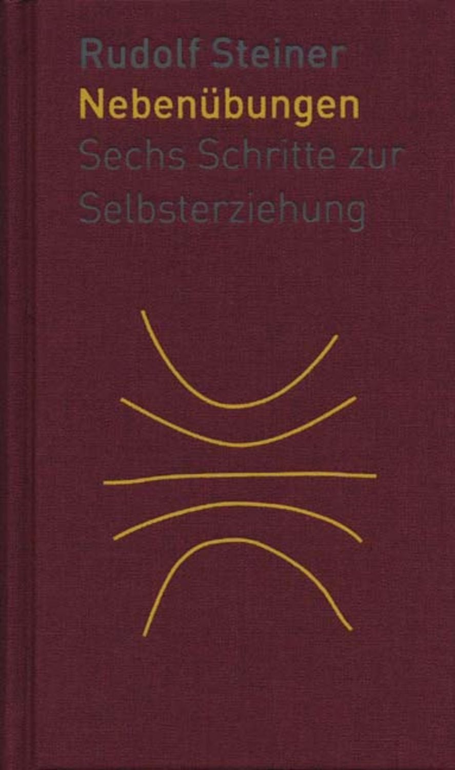 Die Nebenübungen / Rudolf Steiner