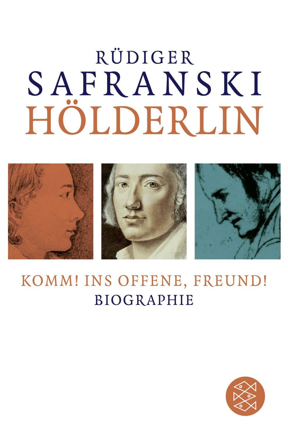 Hölderlin: Komm! ins Offene, Freund! / Rüdiger Safranski