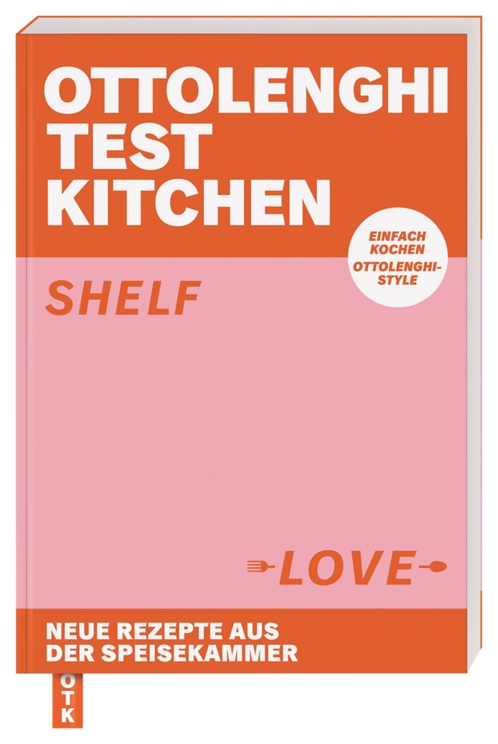 Ottolenghi Test Kitchen – Shelf Love / Yotam Ottolenghi, Noor Murad