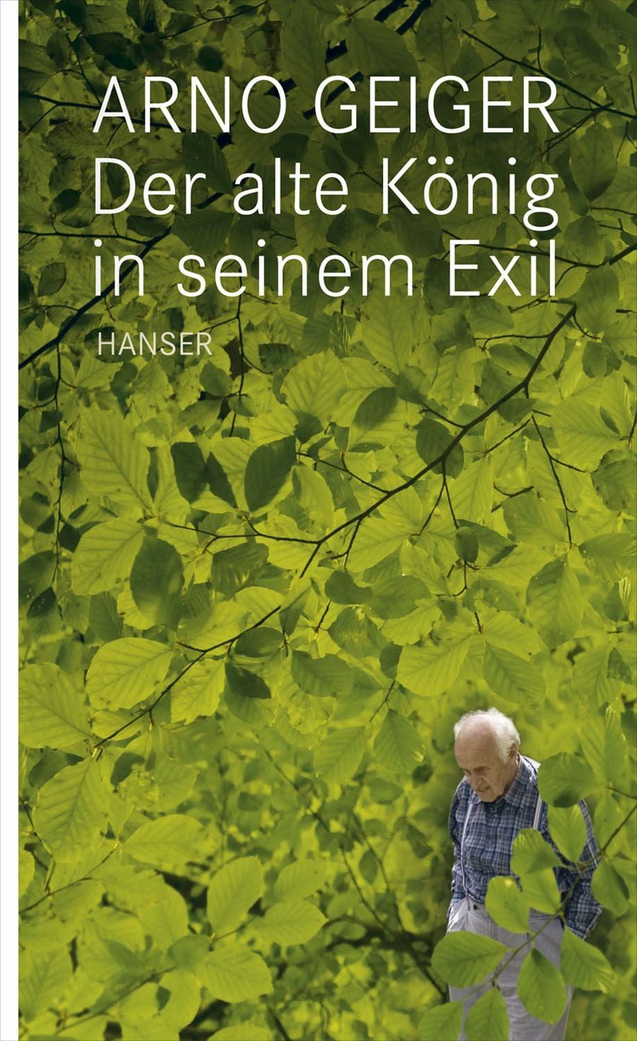 Der alte König in seinem Exil / Arno Geiger