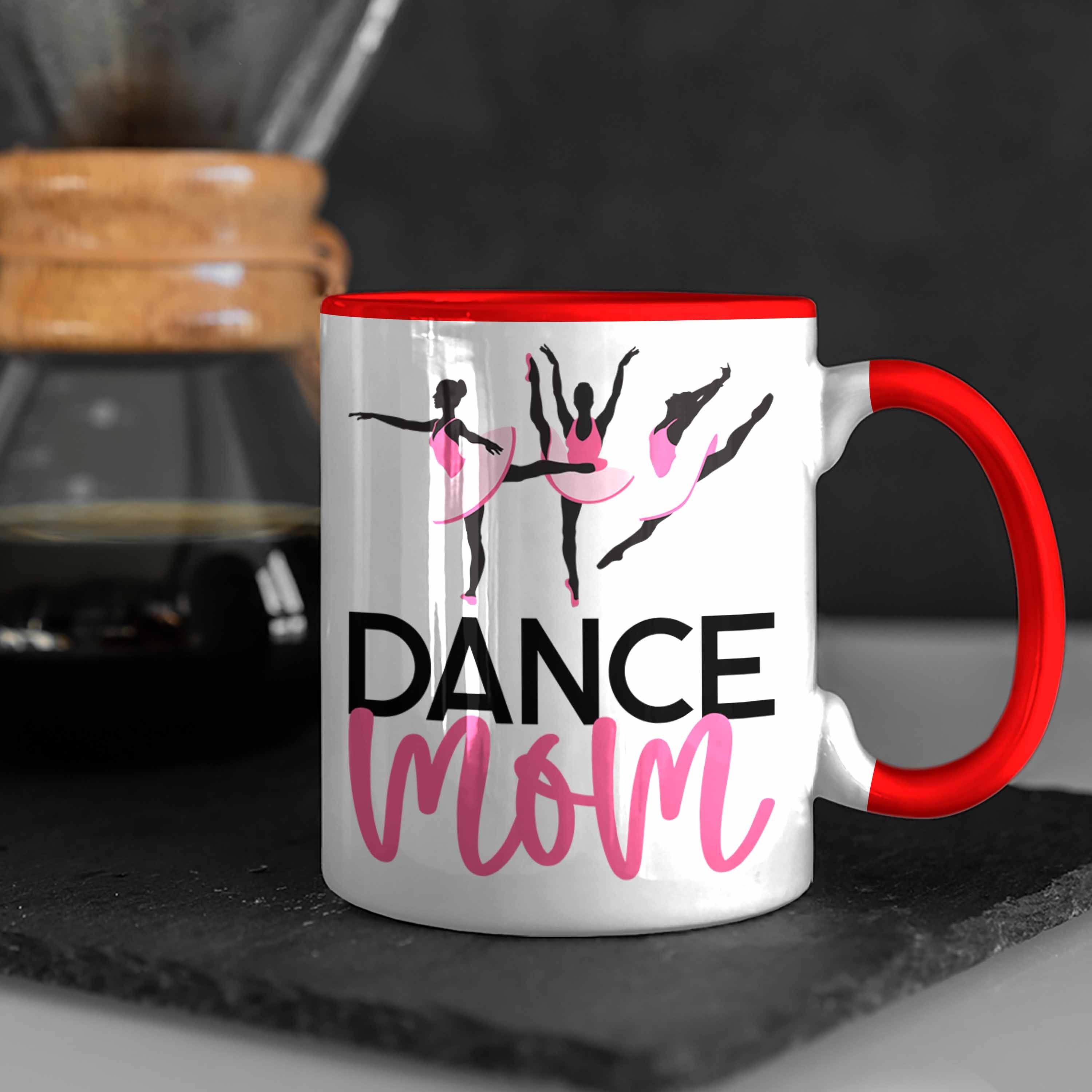 für Geschenkidee Tasse Trendation Tasse "Dance Lustige Rot Tanzen für tanzbegeisterte Mom"