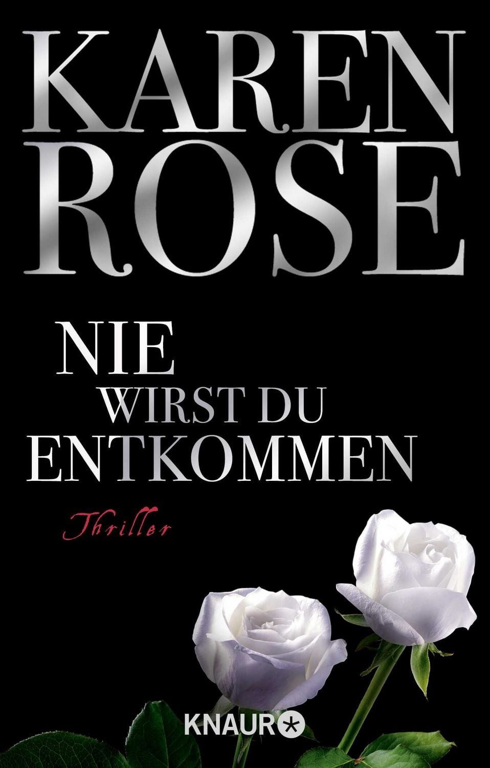 Nie wirst du entkommen / Lady-Thriller Band 5 / Karen Rose, Thriller, Sexy und spannend vom Anfang bis zum Schluss!