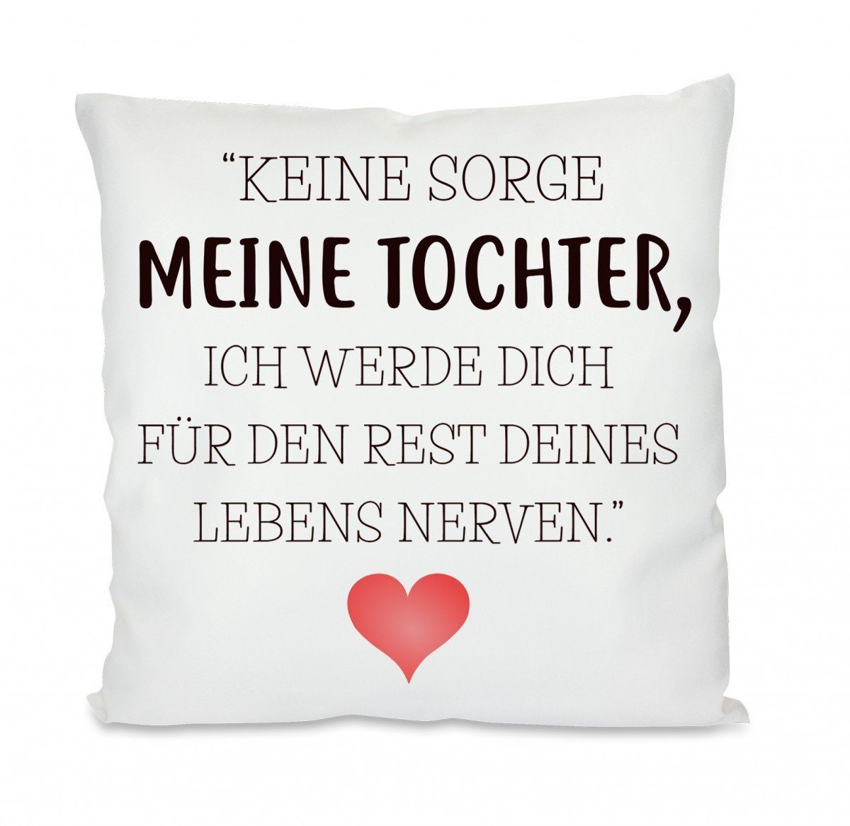 Herzbotschaft Dekokissen Kissen mit einseitigem Motiv Keine Sorge meine Toc günstig online kaufen