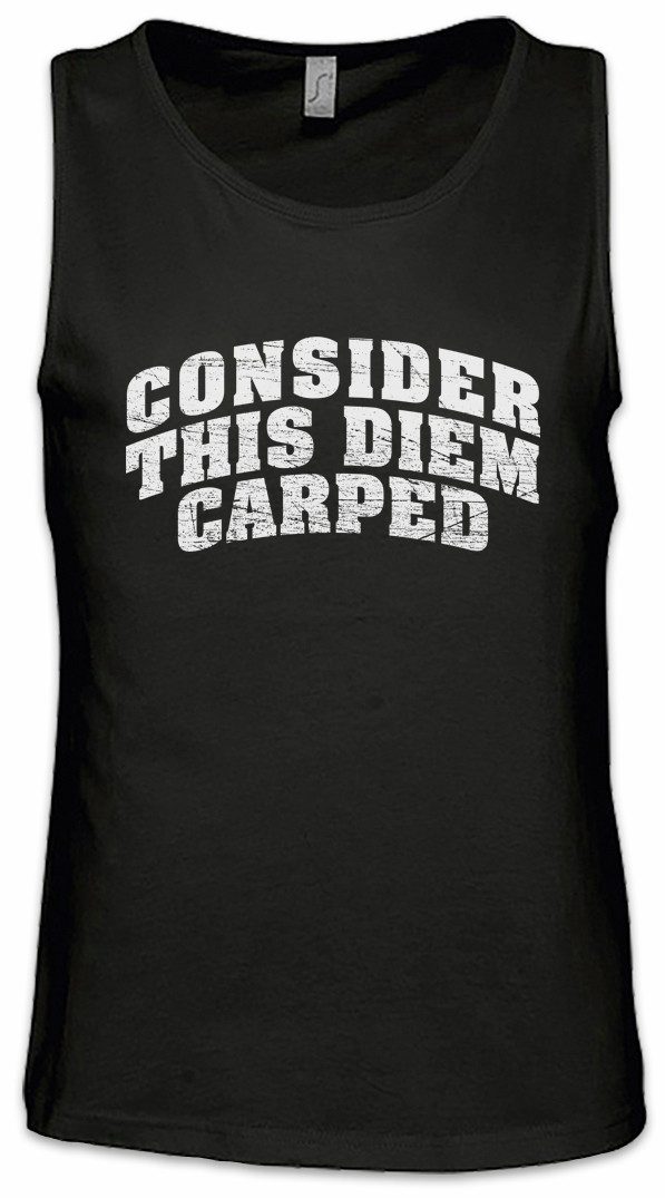 Tanktop Consider This Diem Carped Ärmelloses T-Shirt Horaz Nutze Genieße Den