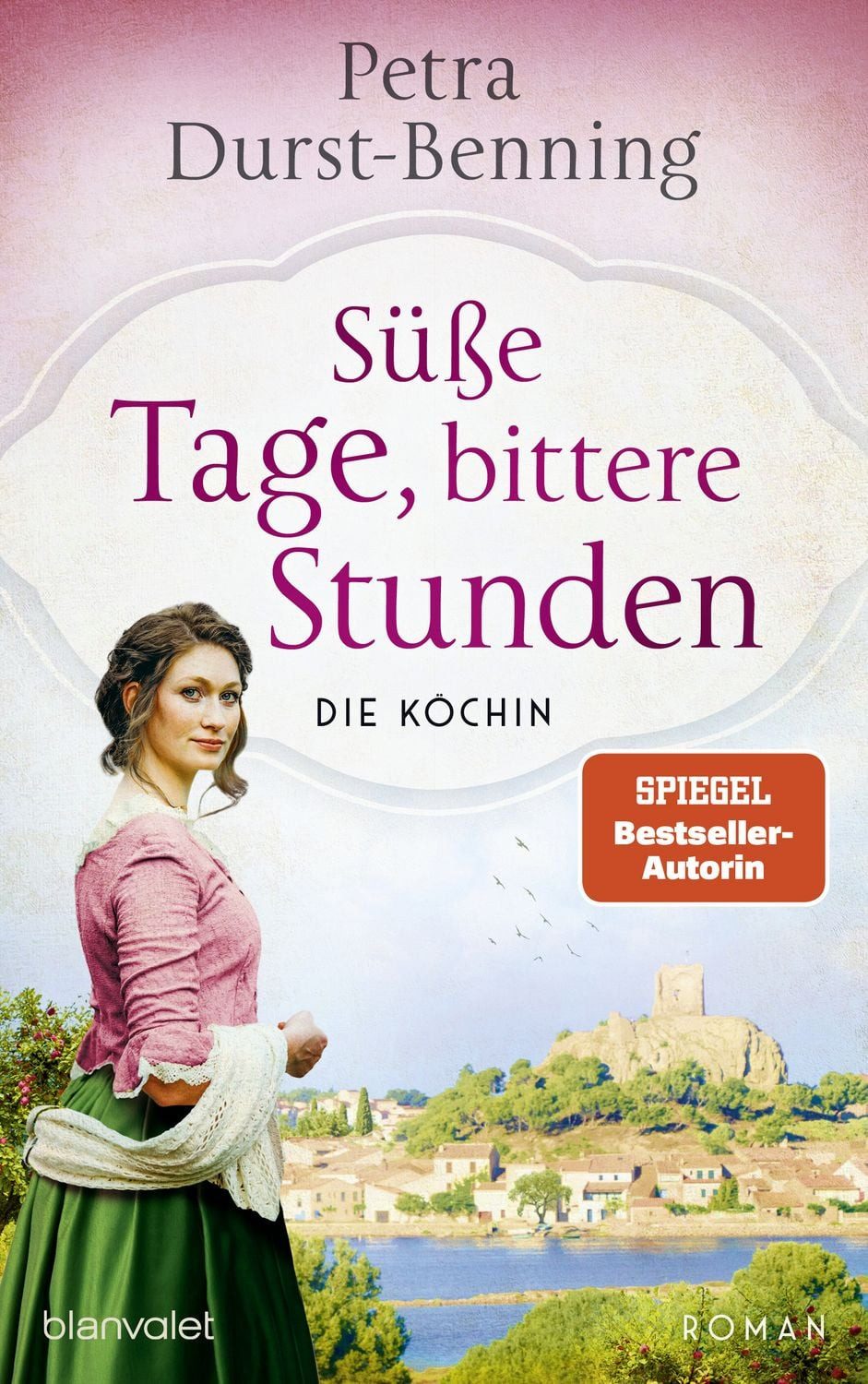 Süße Tage, bittere Stunden / Petra Durst Benning, Die Köchin - Roman