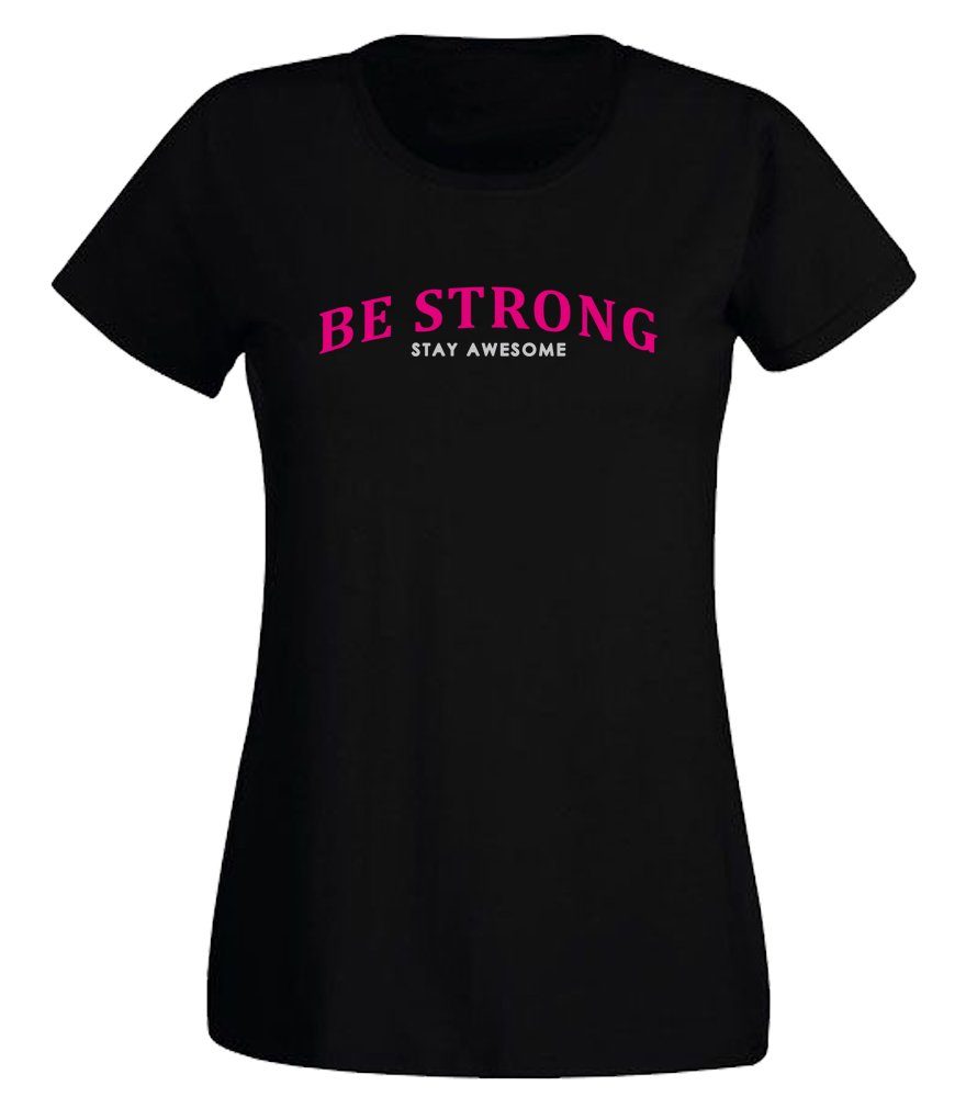G-graphics T-Shirt »Damen T-Shirt - Be Strong« mit trendigem Frontprint •  Aufdruck auf der Vorderseite • Spruch / Sprüche / Print / Motiv • für jung  & alt