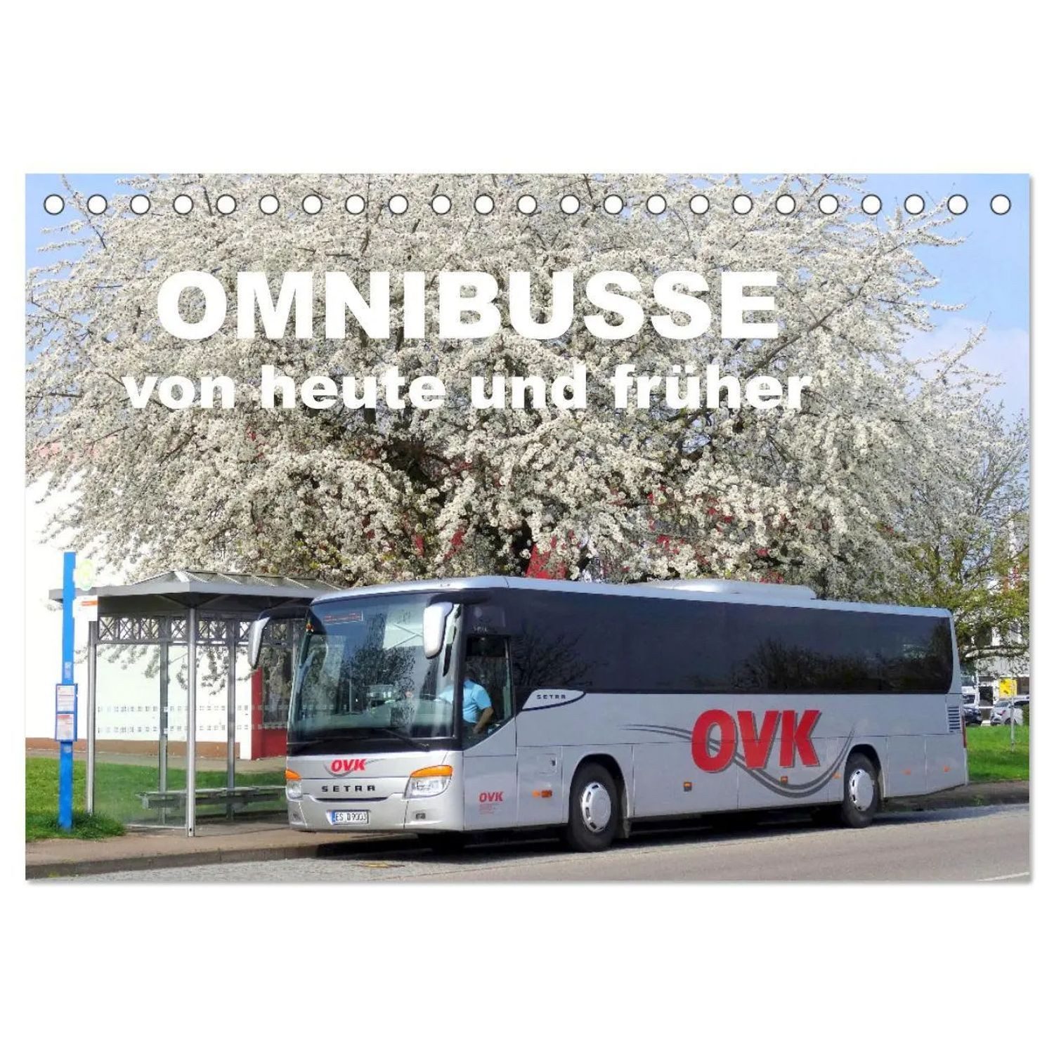 CALVENDO Monatskalender Omnibusse von heute und früher (Tischkalender 2026 DIN A5 quer),...