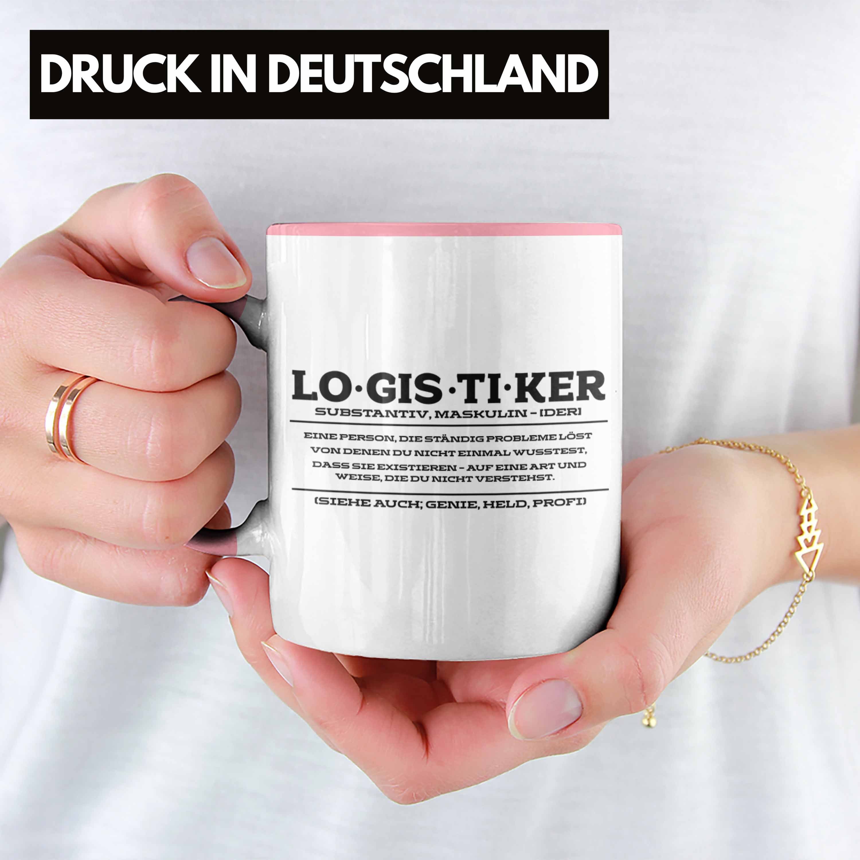 Logistiker Lustige Tasse für Tasse Logistik Spruch Trendation Geschenkidee Rosa