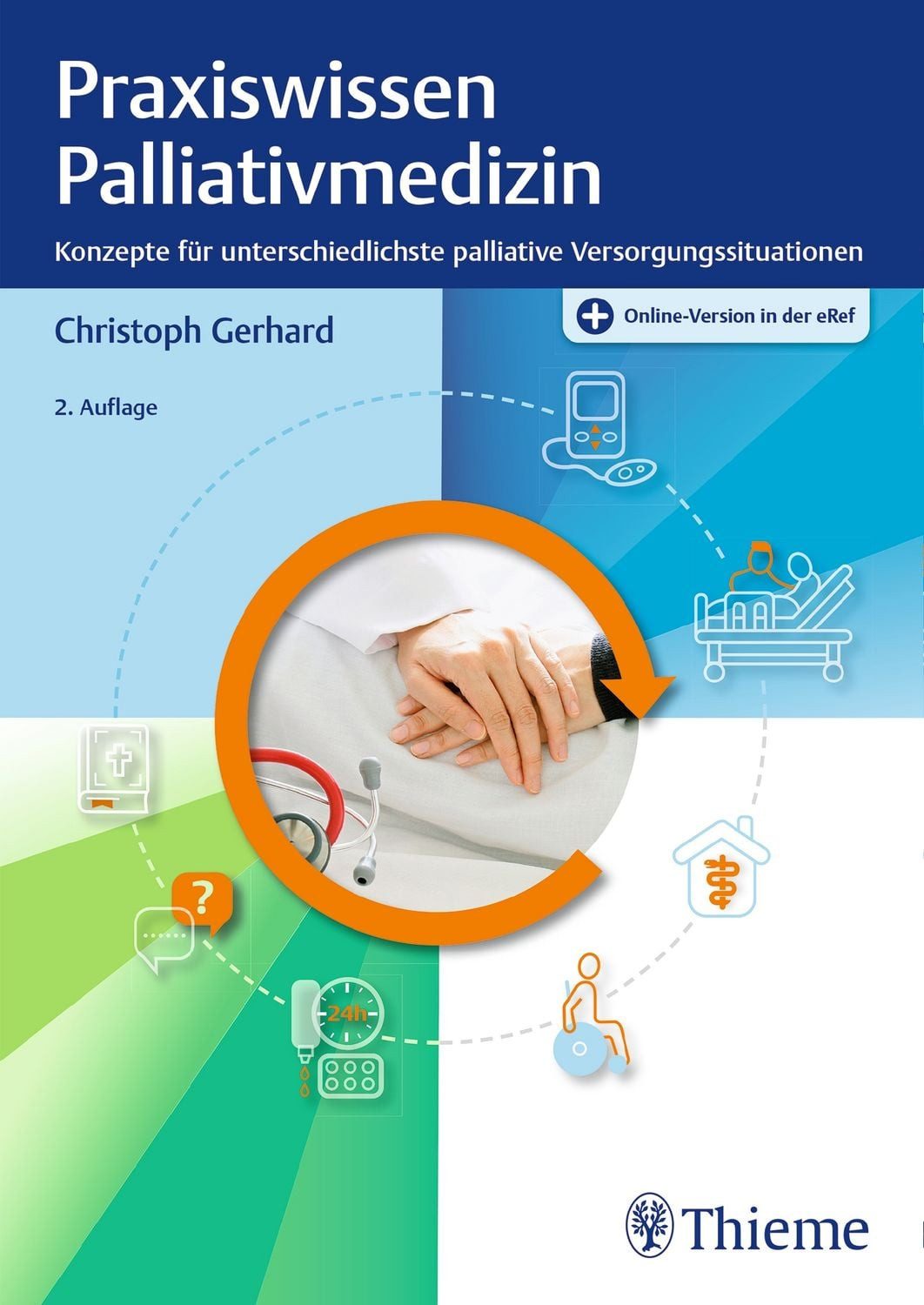 Praxiswissen Palliativmedizin / Christoph Gerhard, Konzepte für unterschiedlichste palliative Versorgungssituationen