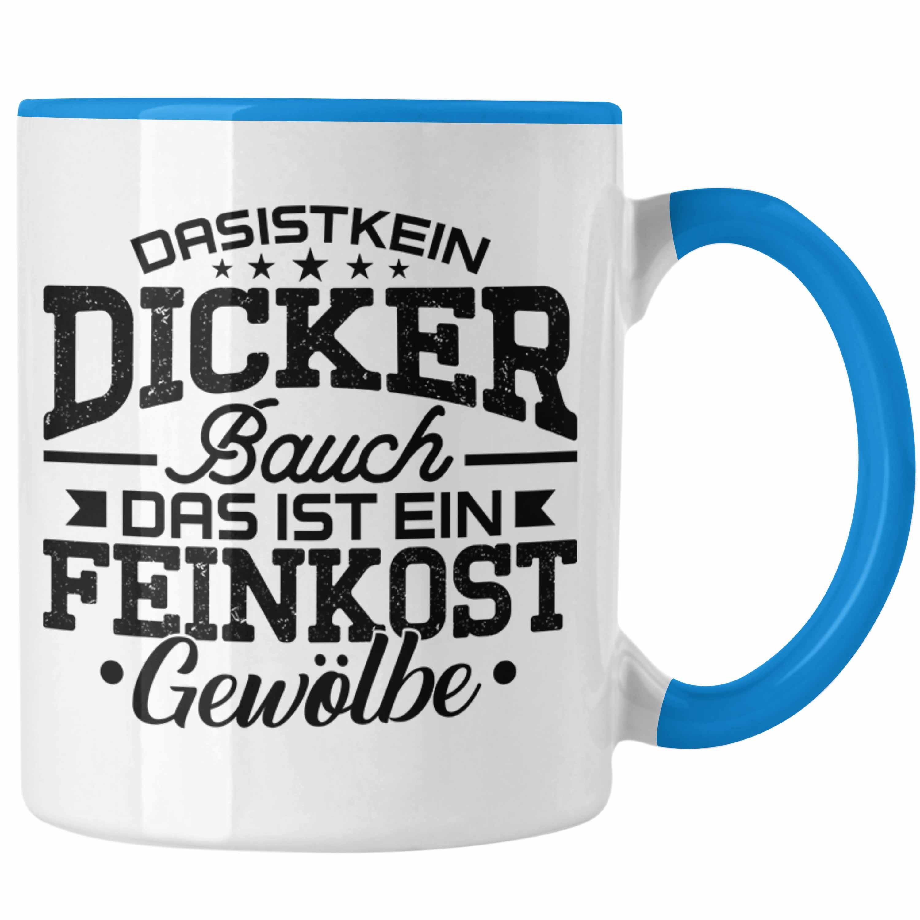 Ist Humor Trendation Feinkost Bauch Menschen Trendation Das - Geschenk Dicker Kein Blau Tasse Dicke für Tasse Gewölbe