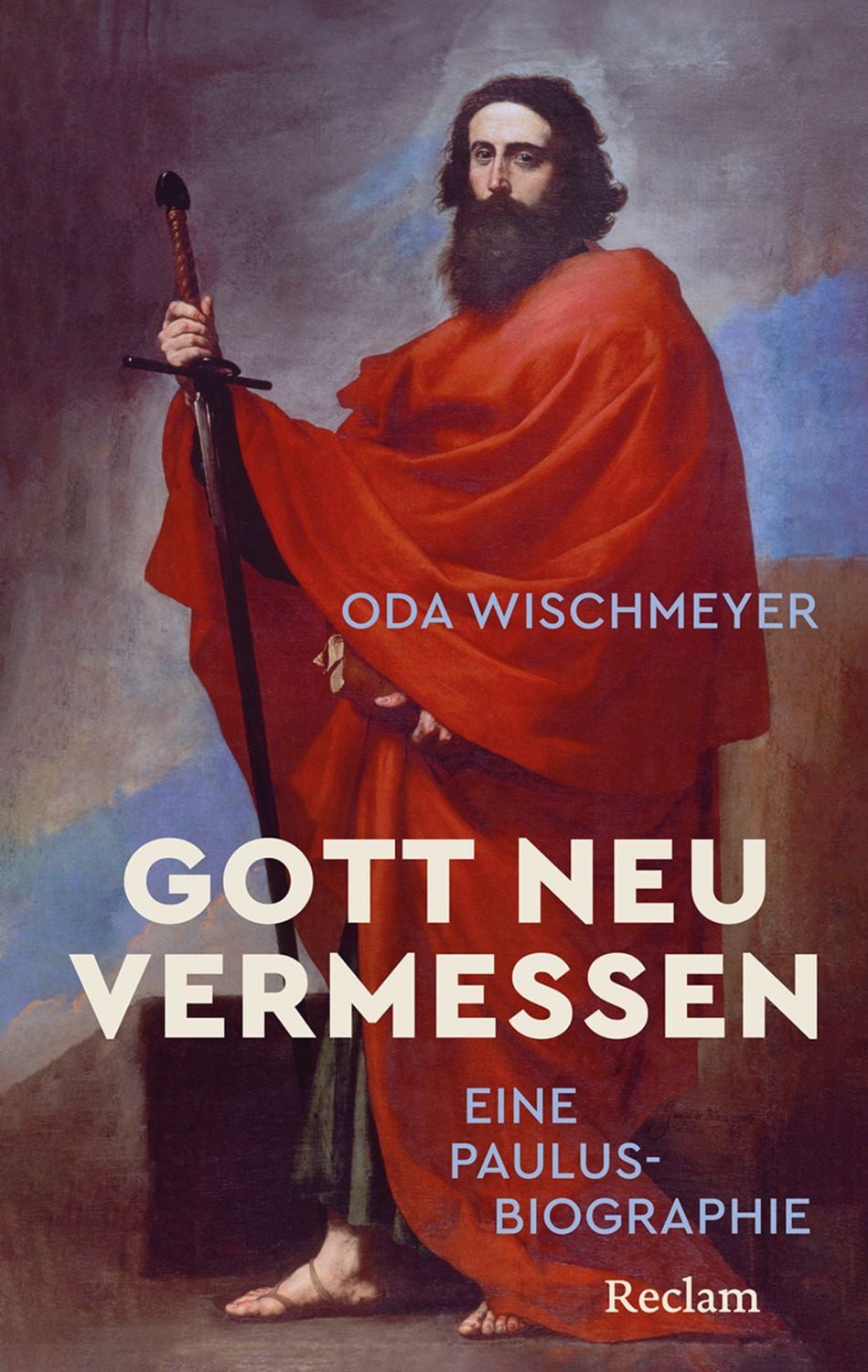 Gott neu vermessen. Eine Paulusbiographie / Oda Wischmeyer