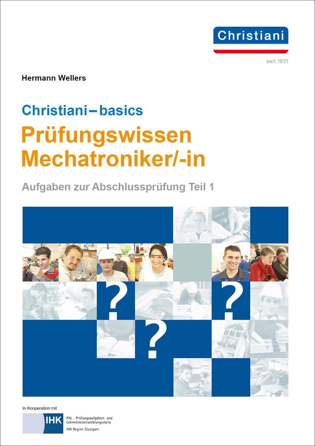 Christiani-basics-Prüfungswissen Mechatroniker/-in / Hermann Wellers