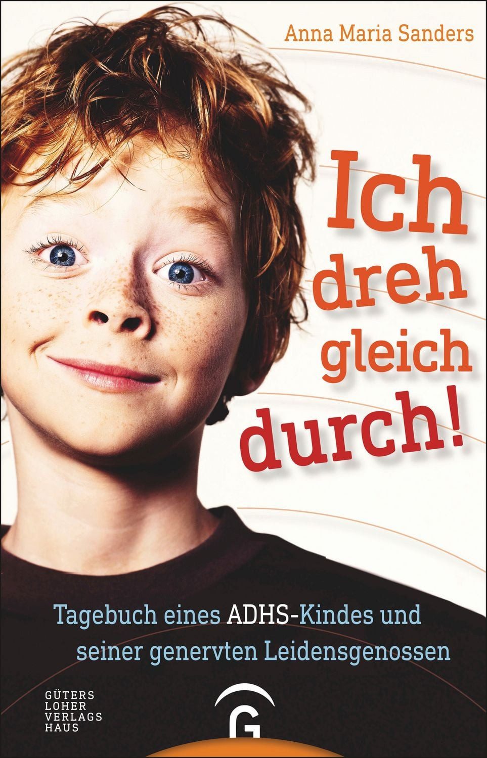 Ich dreh gleich durch! / Anna Maria Sanders