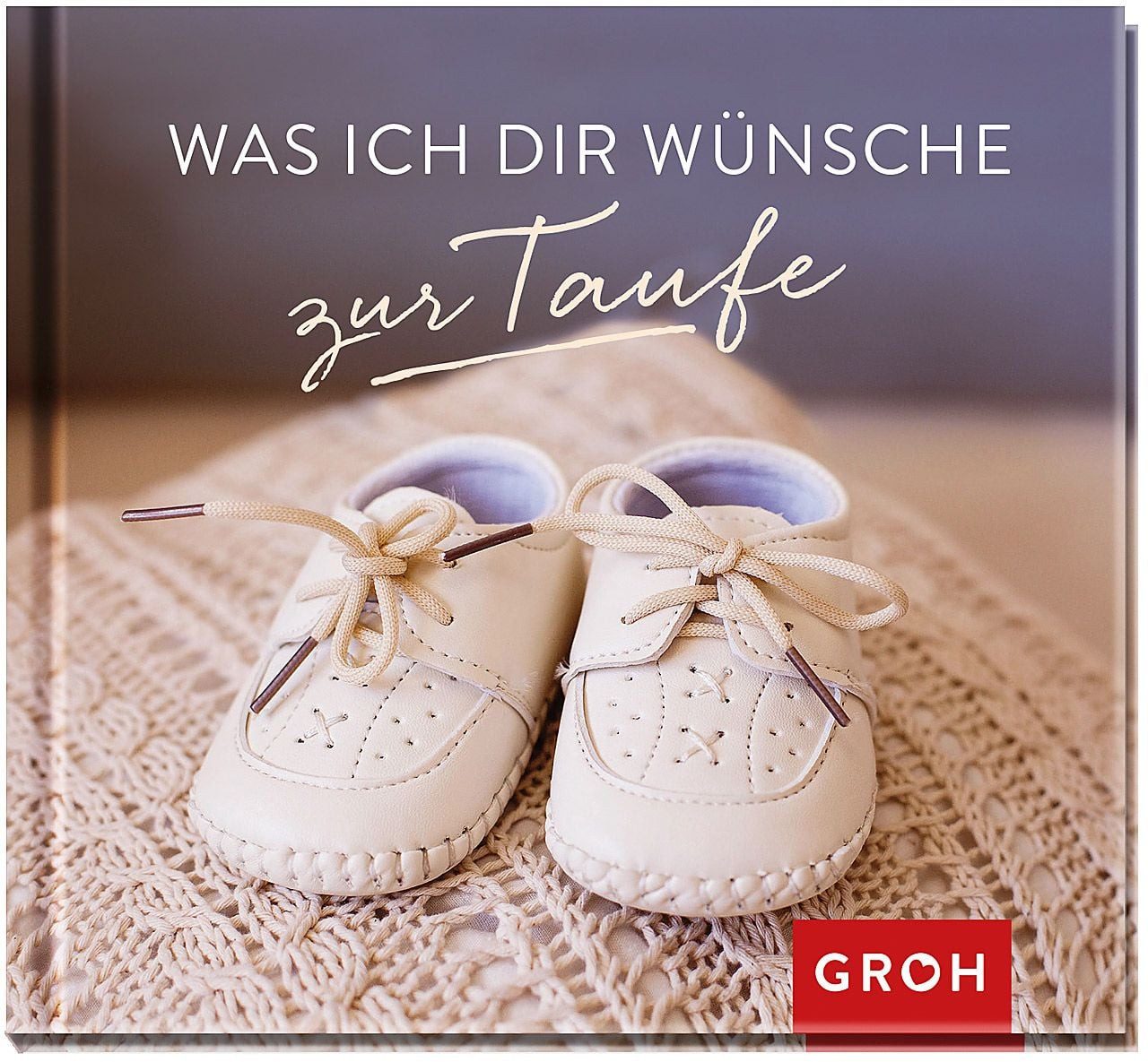 Was ich dir wünsche zur Taufe Geschenkbuch als Geschenk zur Taufe, Mi / diverse, Geschenkbuch als Geschenk zur Taufe, Mit liebevollen Aphorismen und schönen Fotos