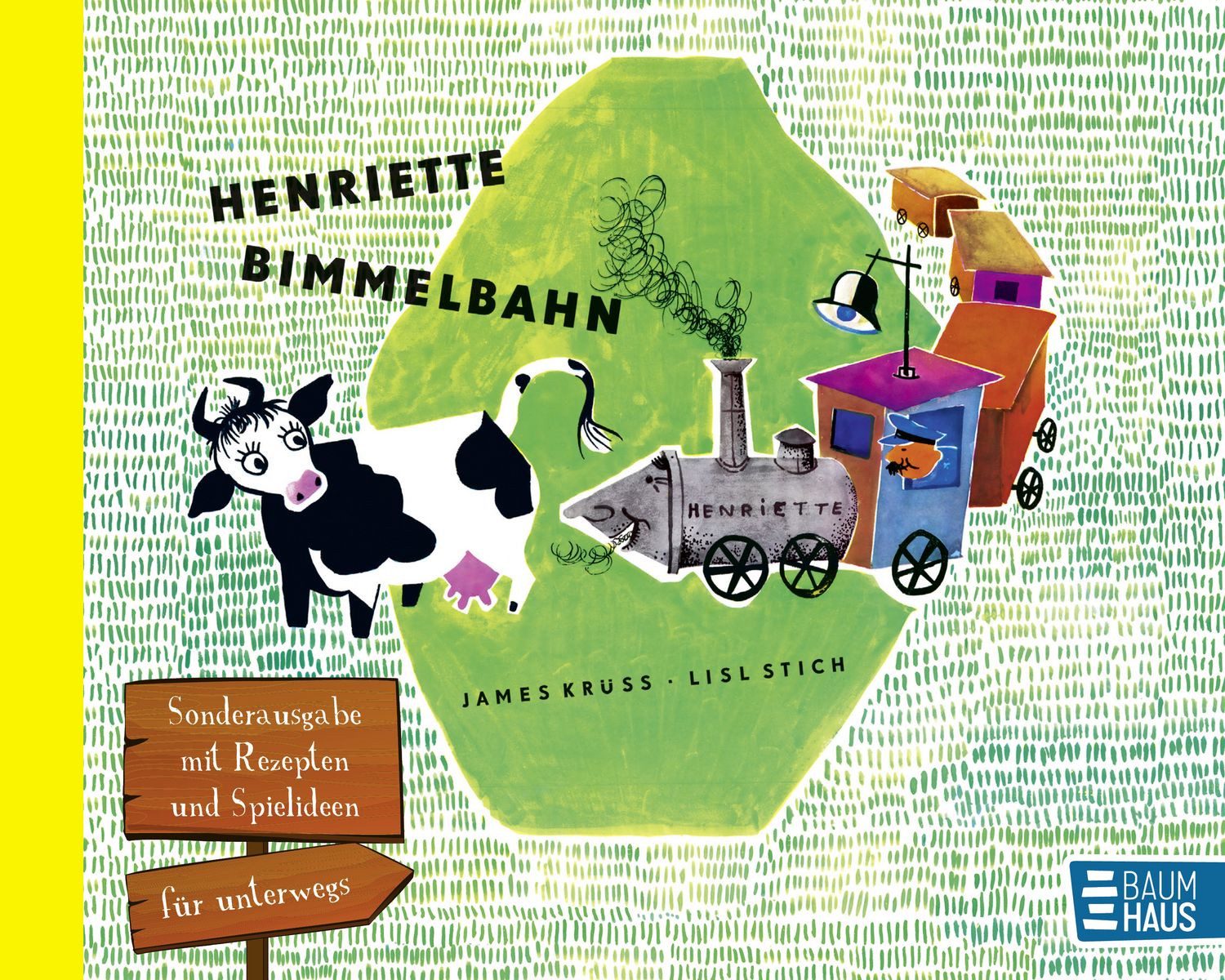 Henriette Bimmelbahn - Sonderausgabe mit Rezepten und Spielideen für u / James Krüss, Der fröhliche Bilderbuchklassiker vom großen Reimkünstler James Krüss für Kinder ab 4 Jahren