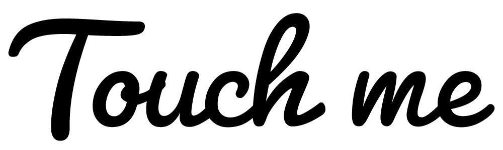 Touch me
