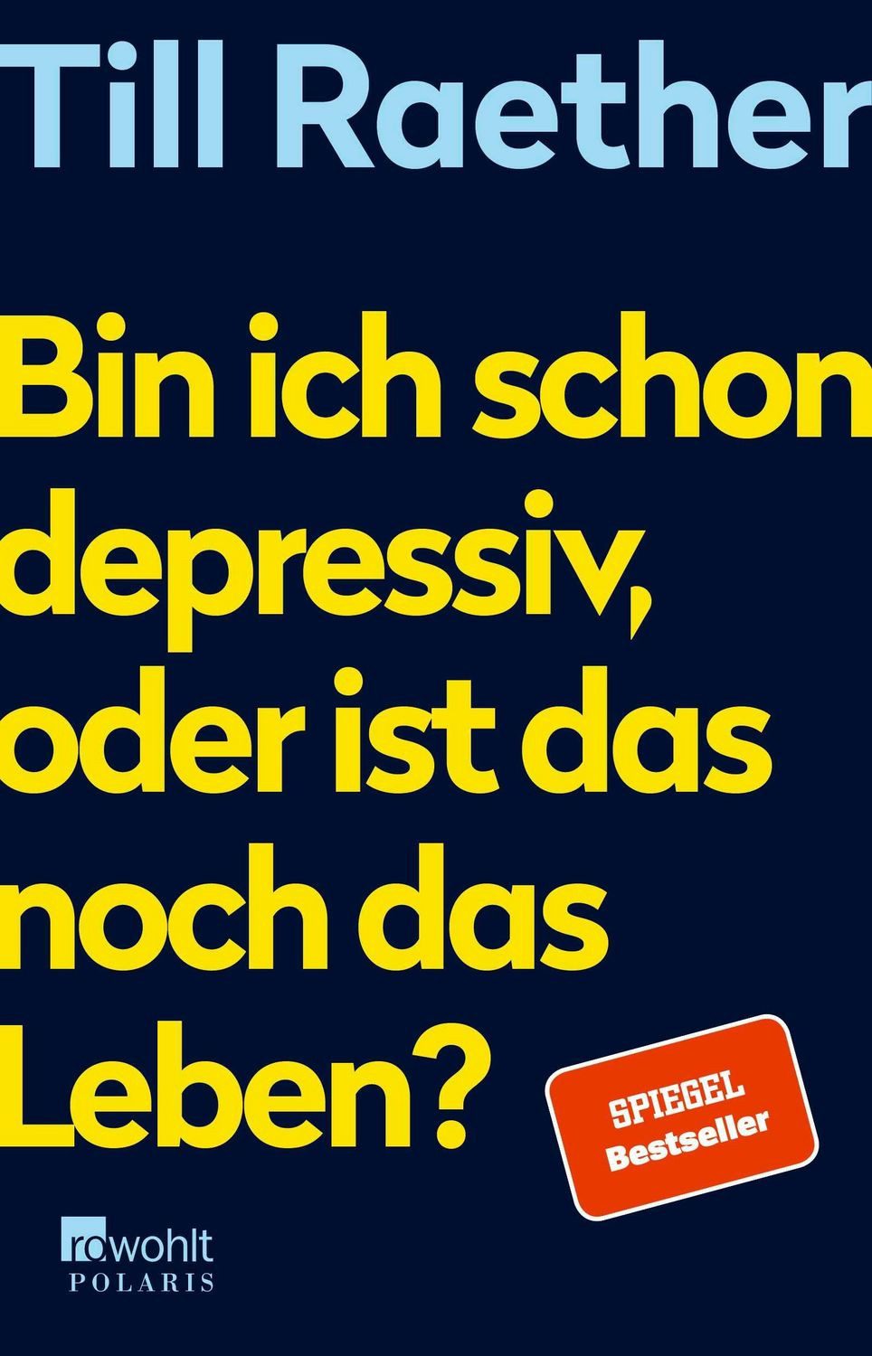 Bin ich schon depressiv, oder ist das noch das Leben? / Till Raether