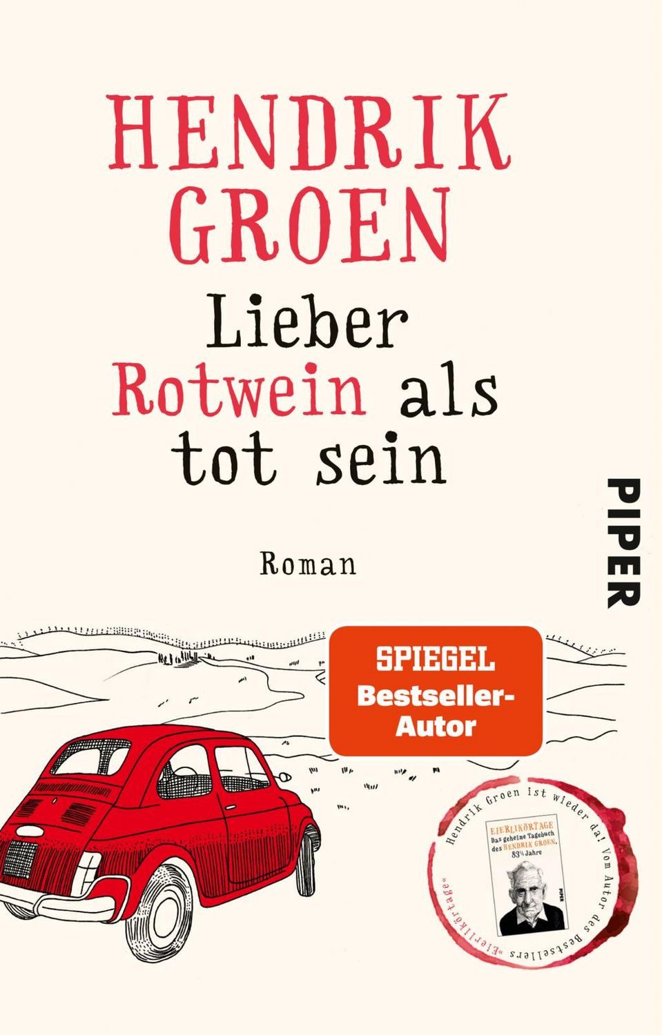 Lieber Rotwein als tot sein / Hendrik Groen, Roman