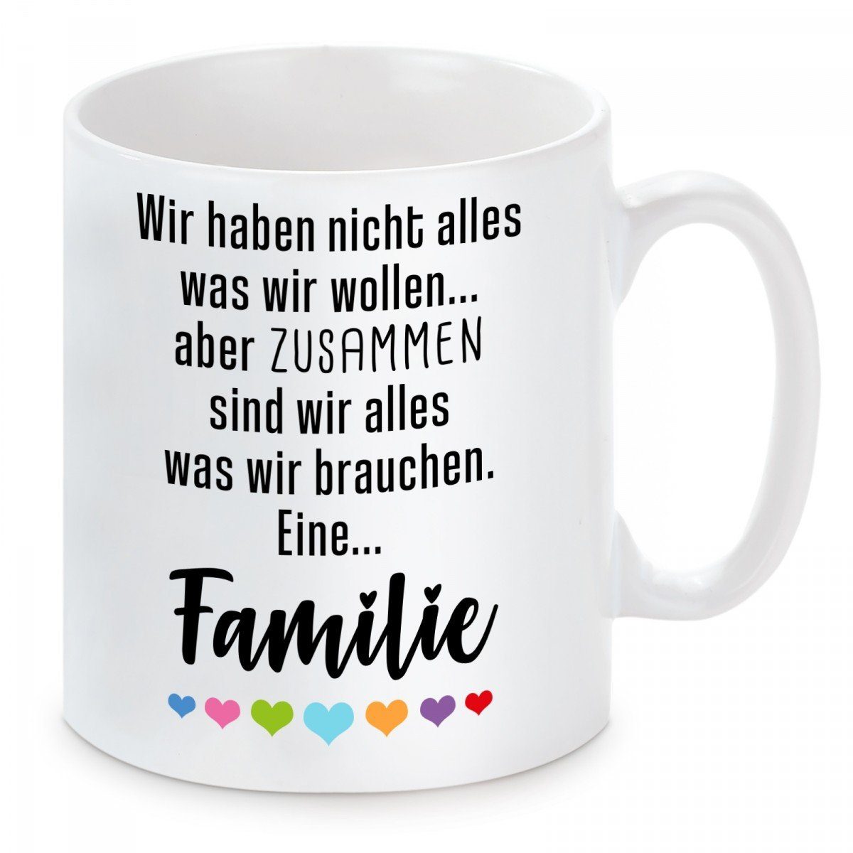 Herzbotschaft Tasse Kaffeebecher mit Motiv Wir haben nicht alles - Familie, Keramik, Kaffeetasse spülmaschinenfest und mikrowellengeeignet