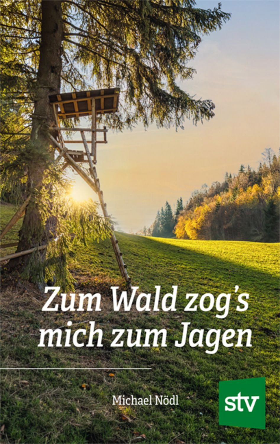 Zum Wald zog's mich zum Jagen / Michael Nödl
