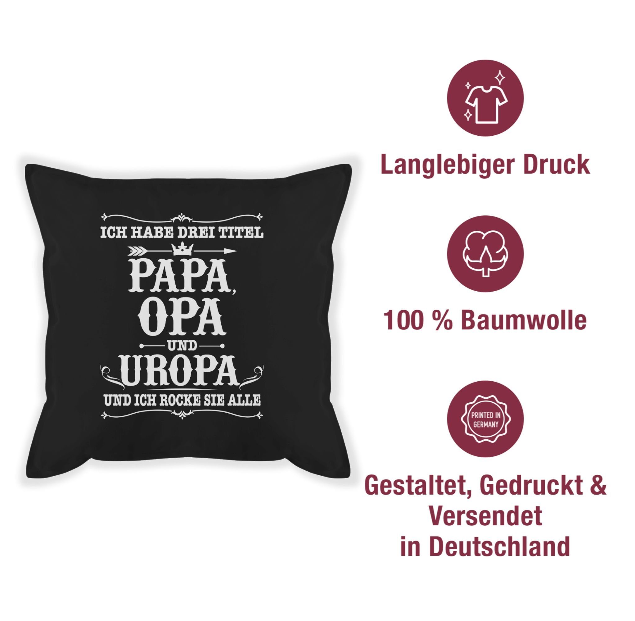 2 und Dekokissen Drei habe Papa Opa Ich Opa Uropa Shirtracer Großvater Schwarz Titel weiß, -