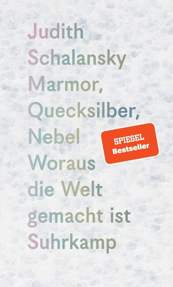 Marmor, Quecksilber, Nebel / Judith Schalansky, Woraus die Welt gemacht ist, Drei berührende poetologische Expeditionen – ins Konkrete, ins Schillernde, ins Ungefähre