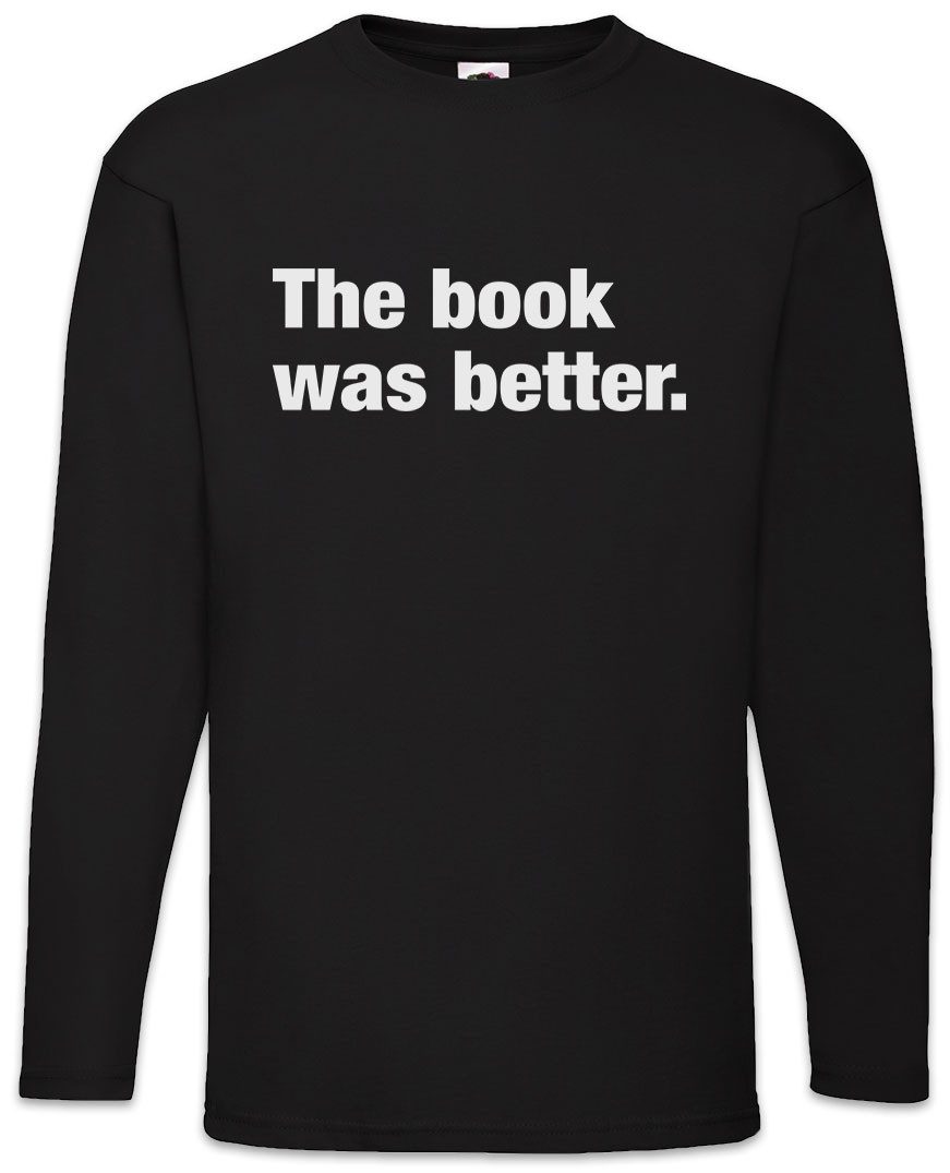 Langarmshirt The Book Was Better Langarm T-Shirt Buch Bücherwurm Leseratte Lesen