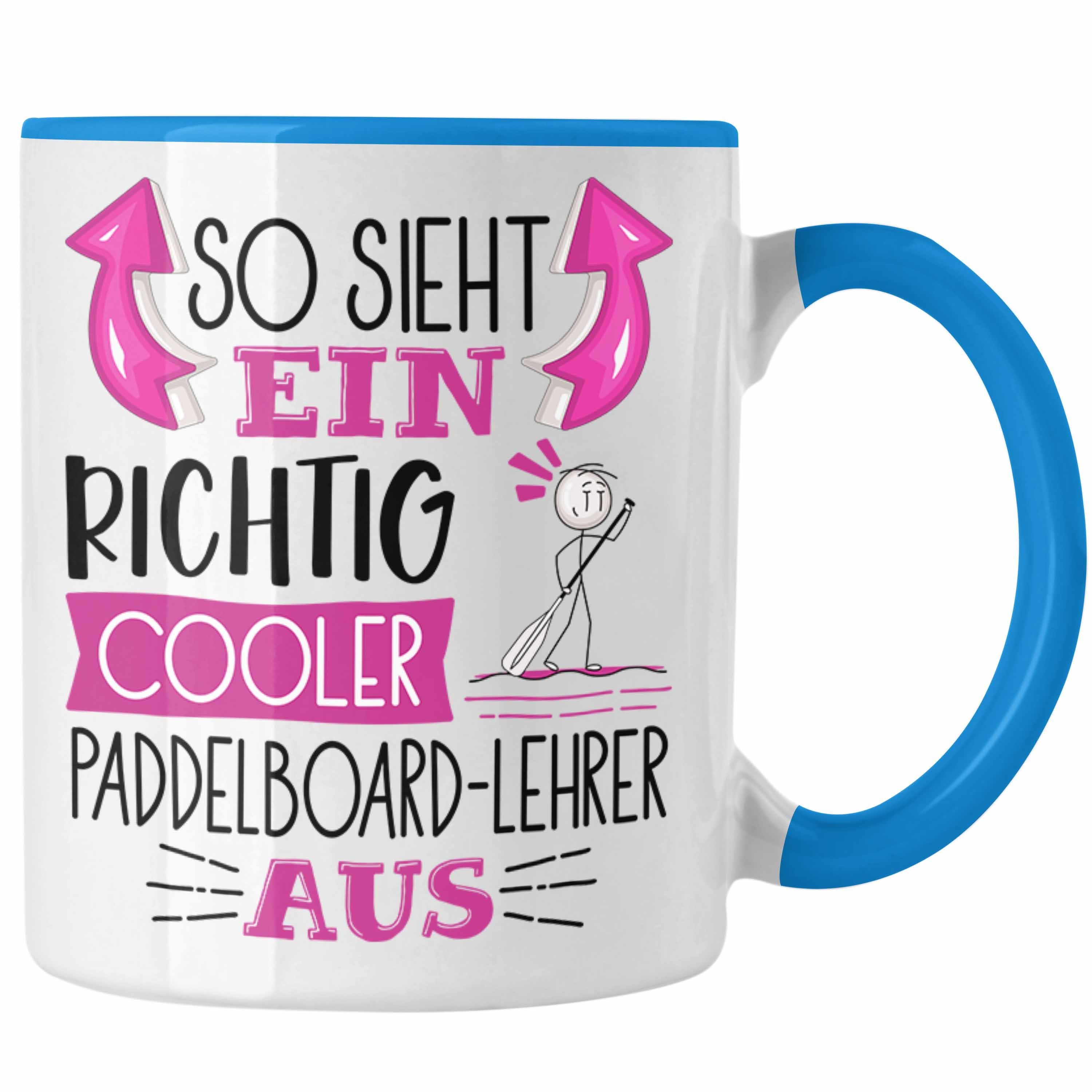 Trendation Tasse So Sieht Ein Richtig Cooler Paddelboard-Lehrer Aus Tasse Geschenk für Blau