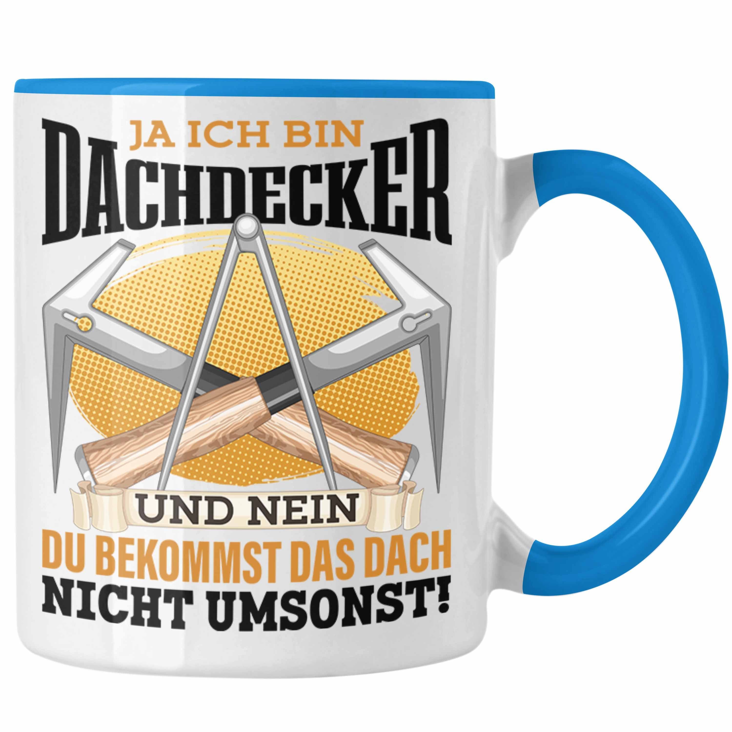 Trendation Tasse Dachdecker Tasse Geschenk Spruch Männer Ja Ich Bin