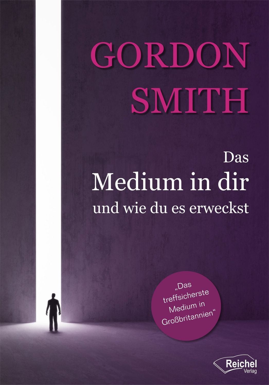 Das Medium in dir und wie du es erweckst / Gordon Smith