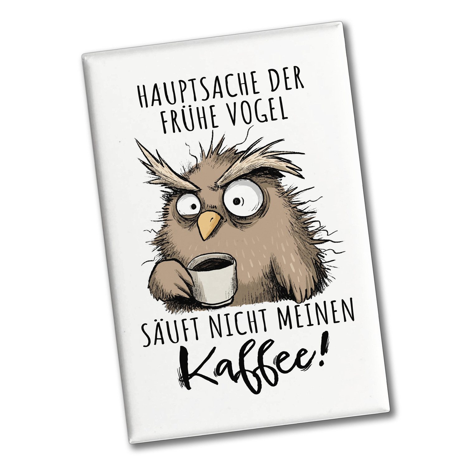 speecheese Magnet Eule Souvenir Magnet eckig mit Spruch Früher Vogel soll nicht Kaffee