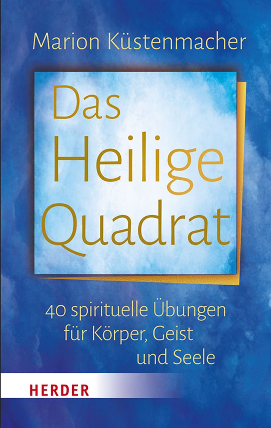 Das Heilige Quadrat / Marion Küstenmacher