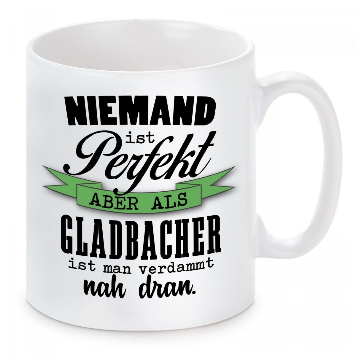 Herzbotschaft Tasse Kaffeebecher mit Motiv Niemand ist perfekt aber als Gladbacher, Keramik, Kaffeetasse spülmaschinenfest und mikrowellengeeignet