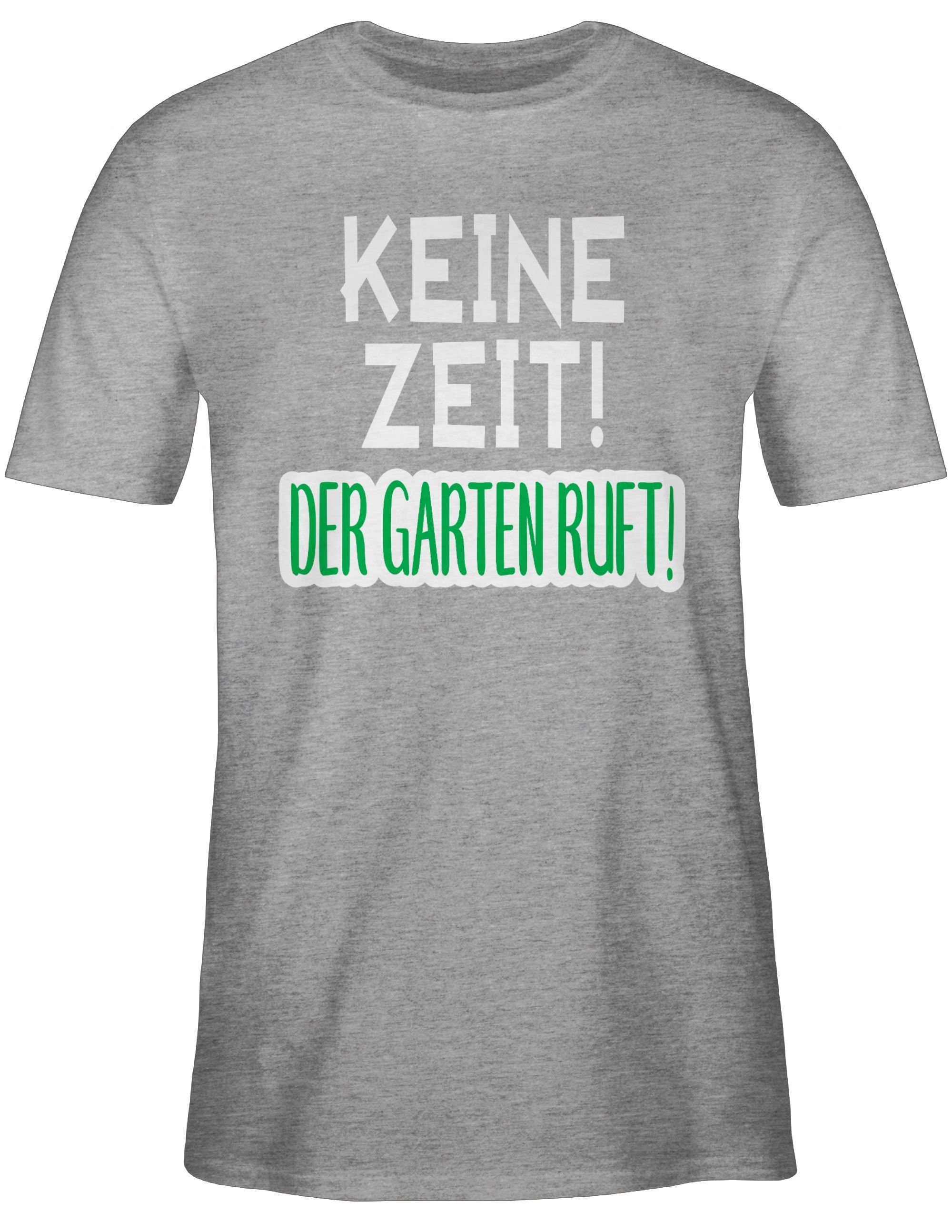 Shirtracer T-Shirt Keine Zeit! Der Garten ruft! Hobby Outfit